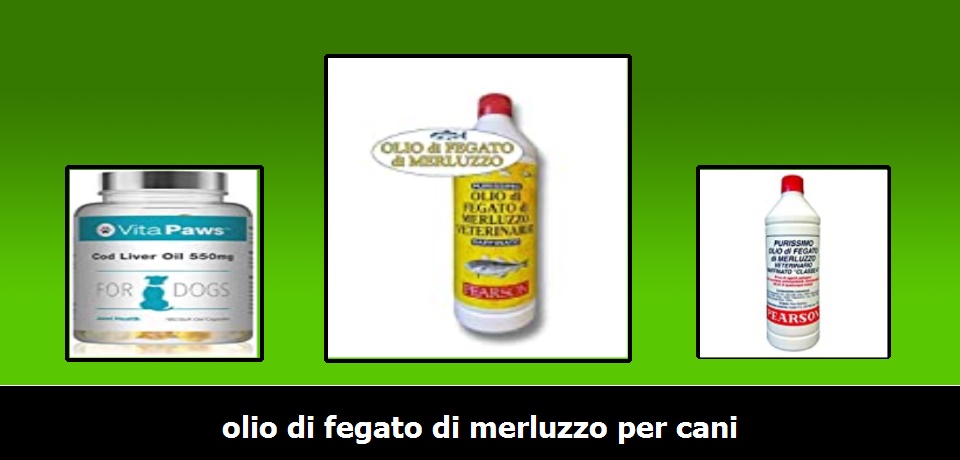 Olio di fegato di merluzzo per cani 2022: Quale Comprare [Confronto]
